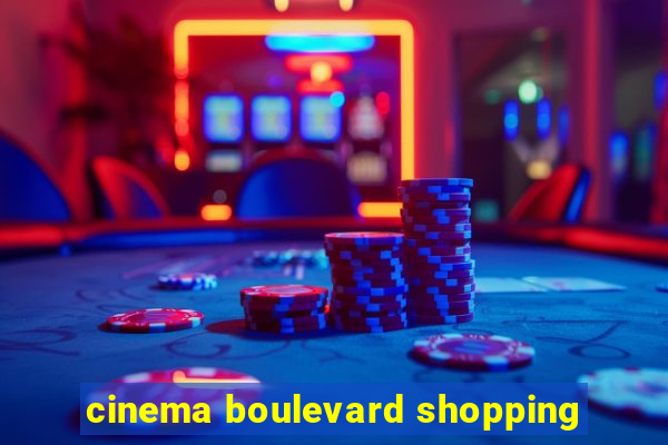 cinema boulevard shopping